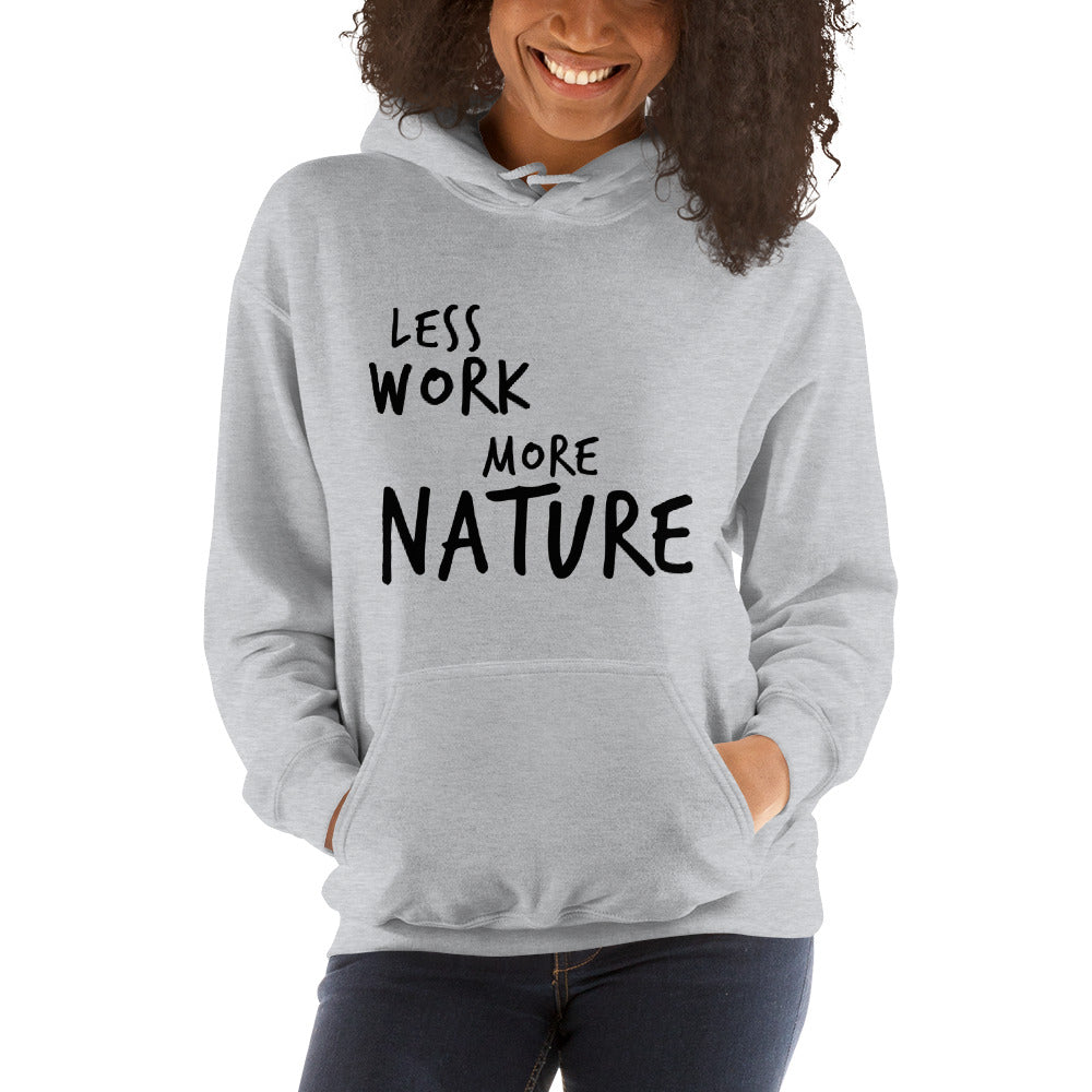 LESS WORK MORE NATURE™ Unisex Hoodie