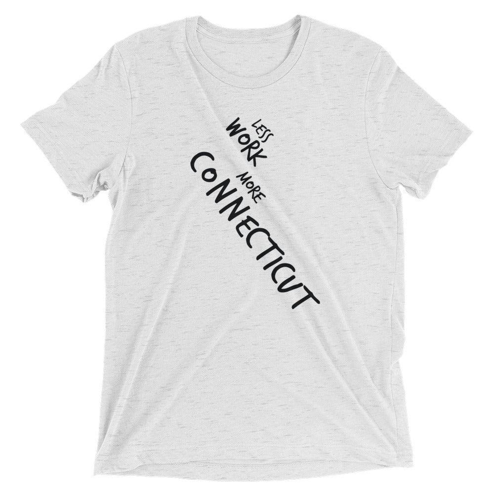 LESS WORK MORE CONNECTICUT™ Tri-blend Unisex T-Shirt