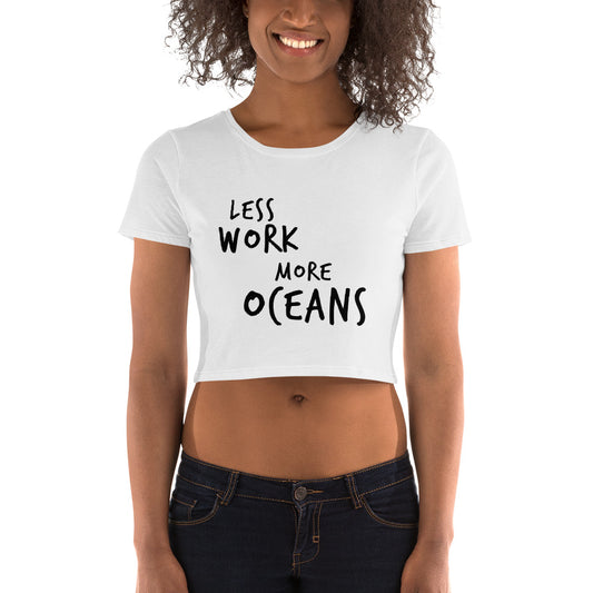 LESS WORK MORE OCEANS™ Women's Crop Top