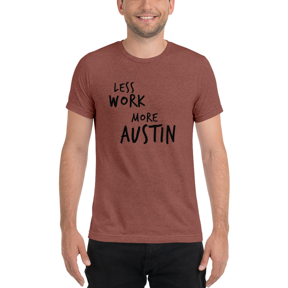 LESS WORK MORE AUSTIN™ Unisex Tri-blend t-shirt