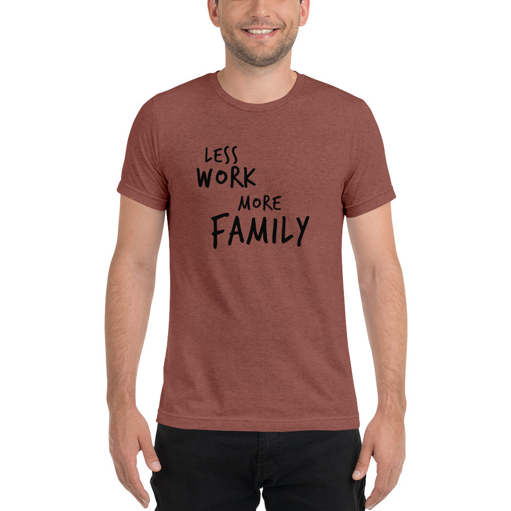 LESS WORK MORE FAMILY™ Unisex Tri-blend t-shirt