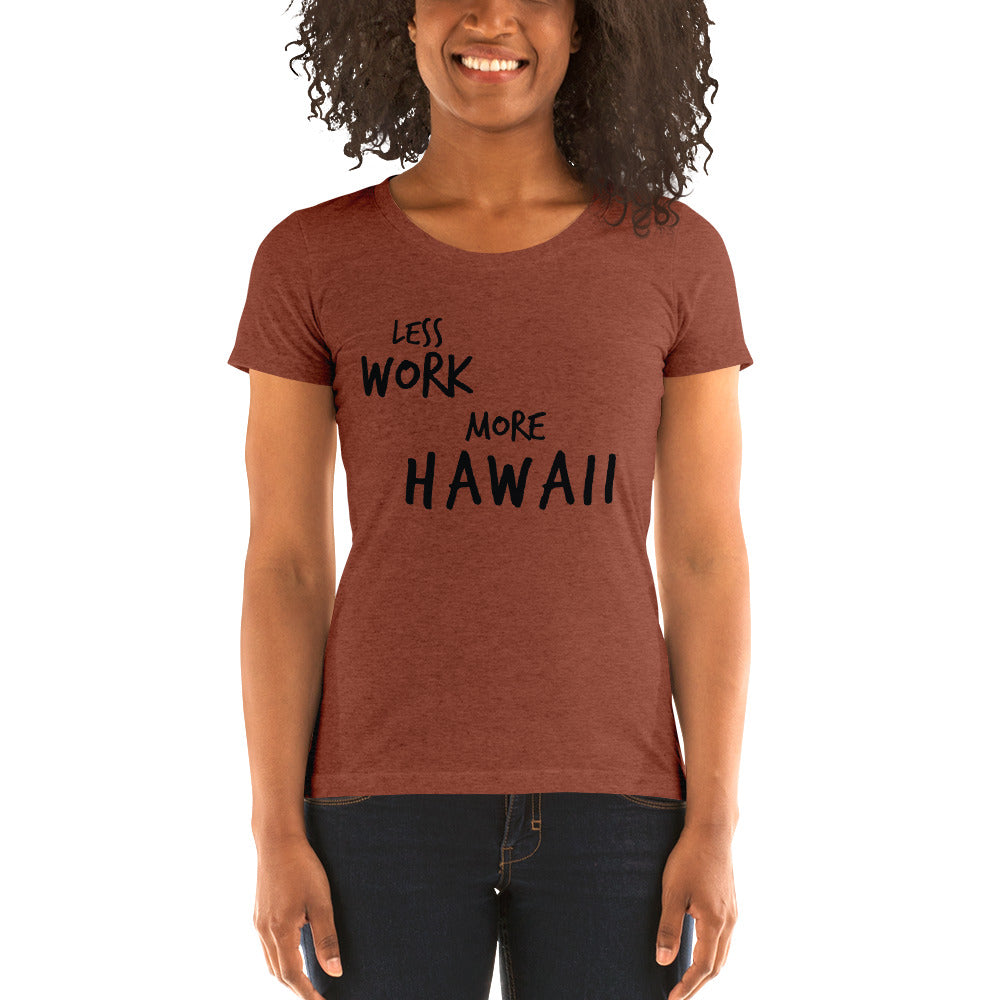 LESS WORK MORE HAWAII™ Women's Tri-blend