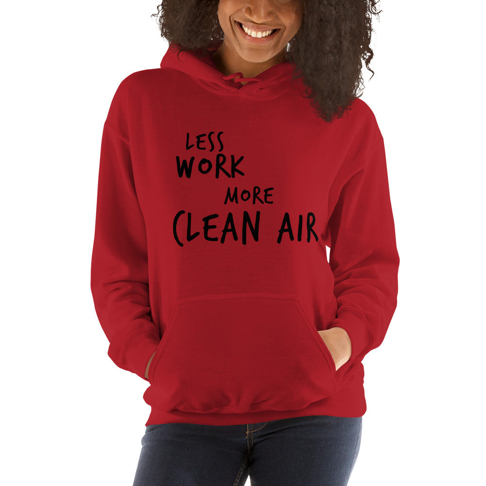 LESS WORK MORE CLEAN AIR™ Unisex Hoodie
