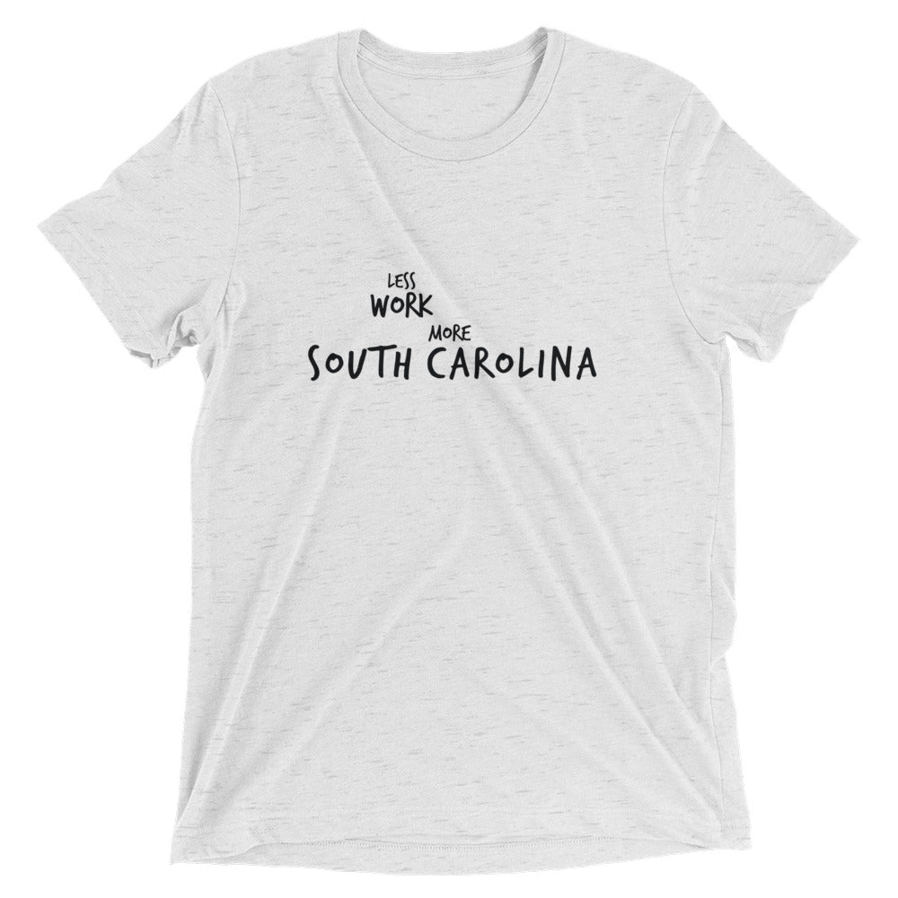 LESS WORK MORE SOUTH CAROLINA™ Tri-blend Unisex T-Shirt