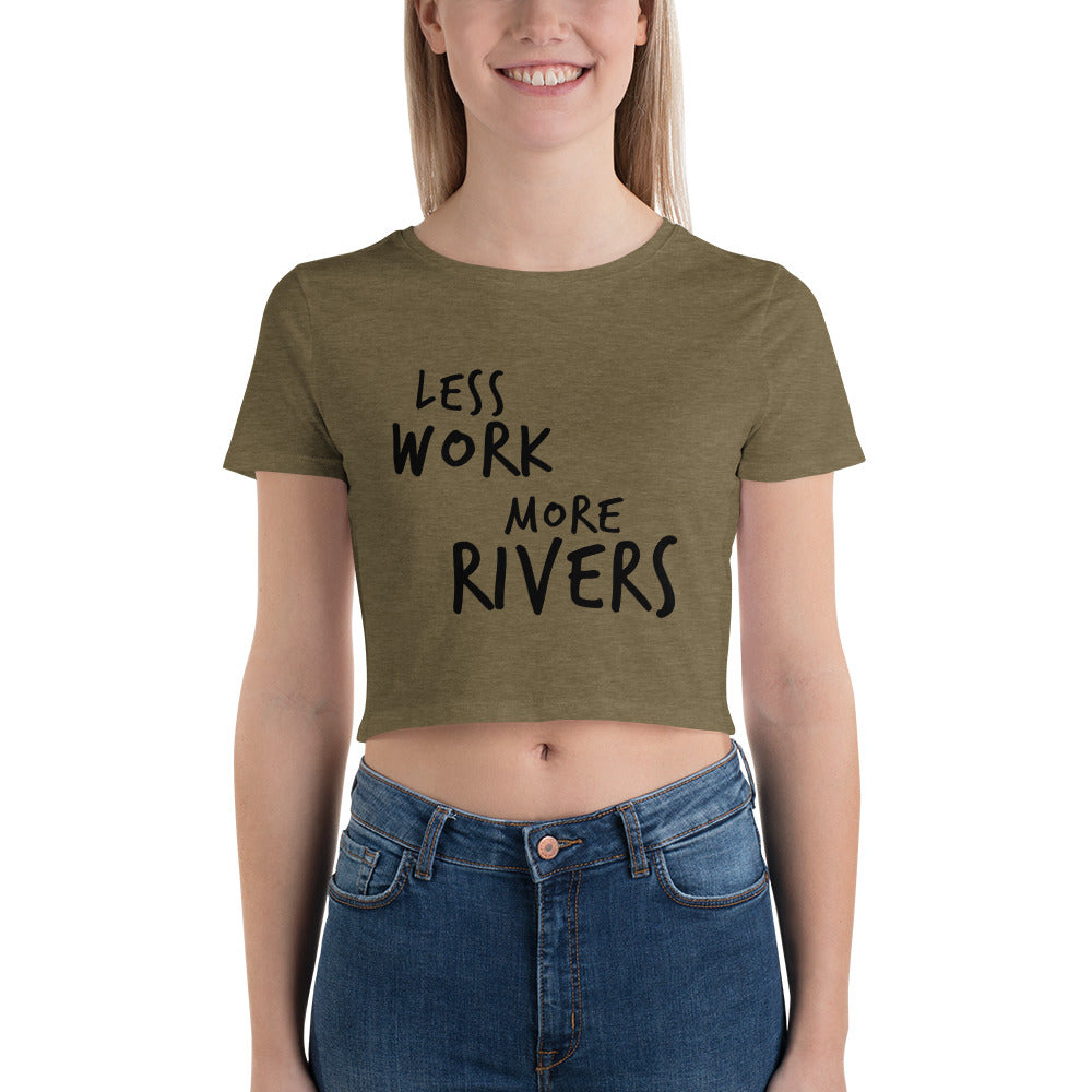 LESS WORK MORE RIVERS™ Crop Top