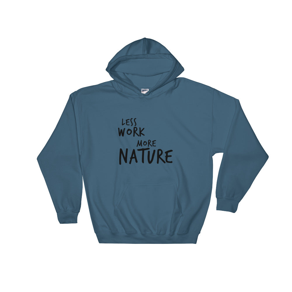 LESS WORK MORE NATURE™ Unisex Hoodie