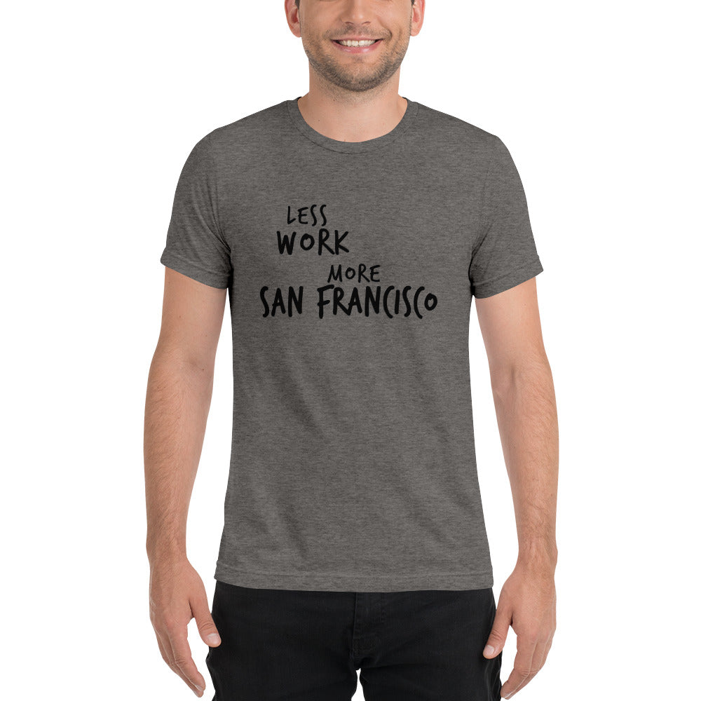 LESS WORK MORE SAN FRANCISCO™ Unisex Tri-blend t-shirt
