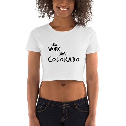 LESS WORK MORE COLORADO™ Crop Top T-Shirt
