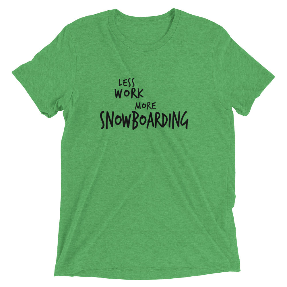 LESS WORK MORE SNOWBOARDING™ Tri-blend Unisex T-Shirt