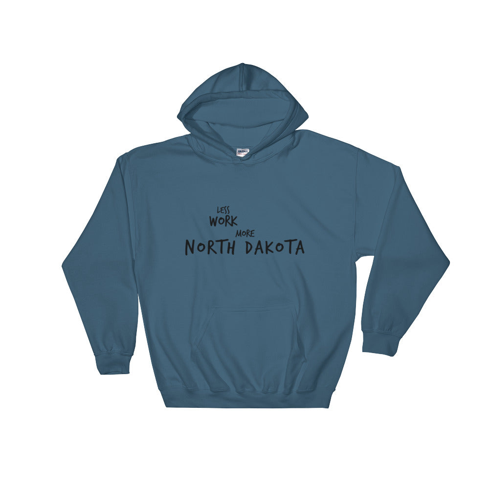 LESS WORK MORE NORTH DAKOTA™ Unisex Hoodie