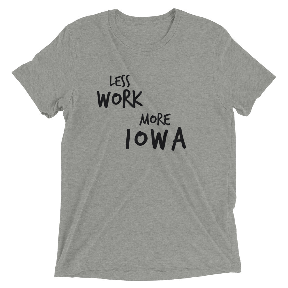 LESS WORK MORE IOWA™ Tri-blend Unisex T-Shirt