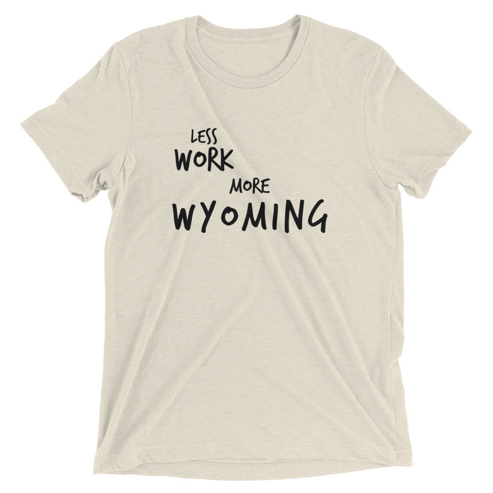 LESS WORK MORE WYOMING™ Tri-blend Unisex T-Shirt