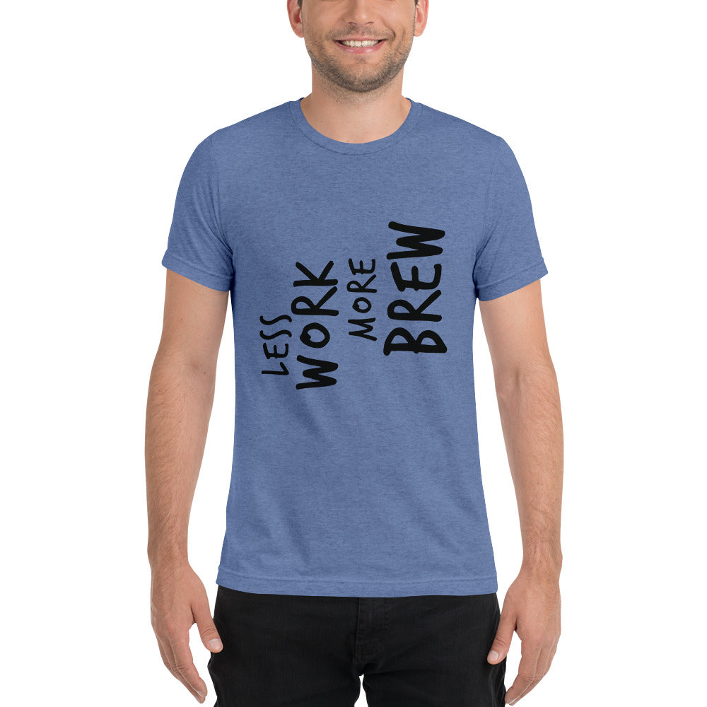 LESS WORK MORE BREW™ Unisex Tri-blend T-shirt