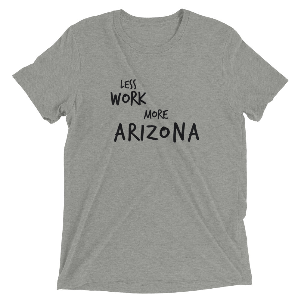 LESS WORK MORE ARIZONA™ Tri-blend T-Shirt