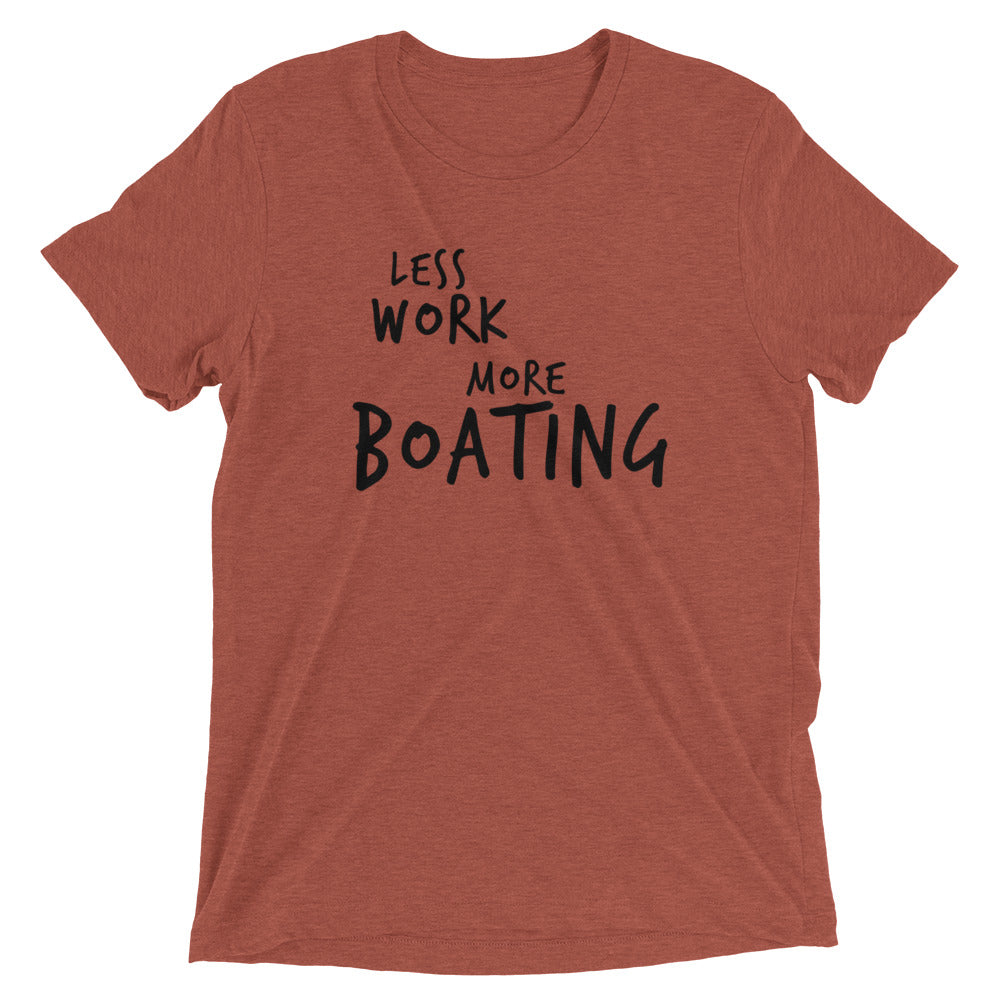 LESS WORK MORE BOATING™ Tri-blend Unisex T-Shirt