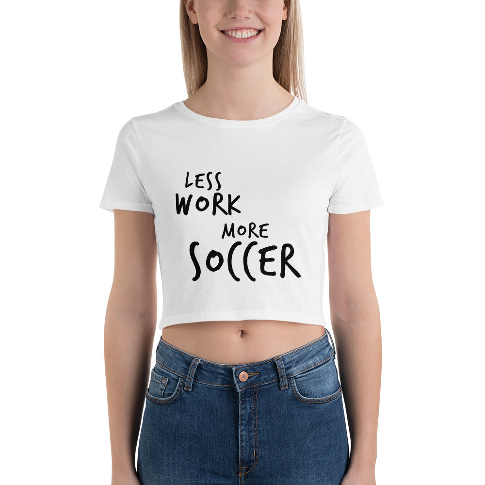 LESS WORK MORE SOCCER™ Crop Top T-Shirt