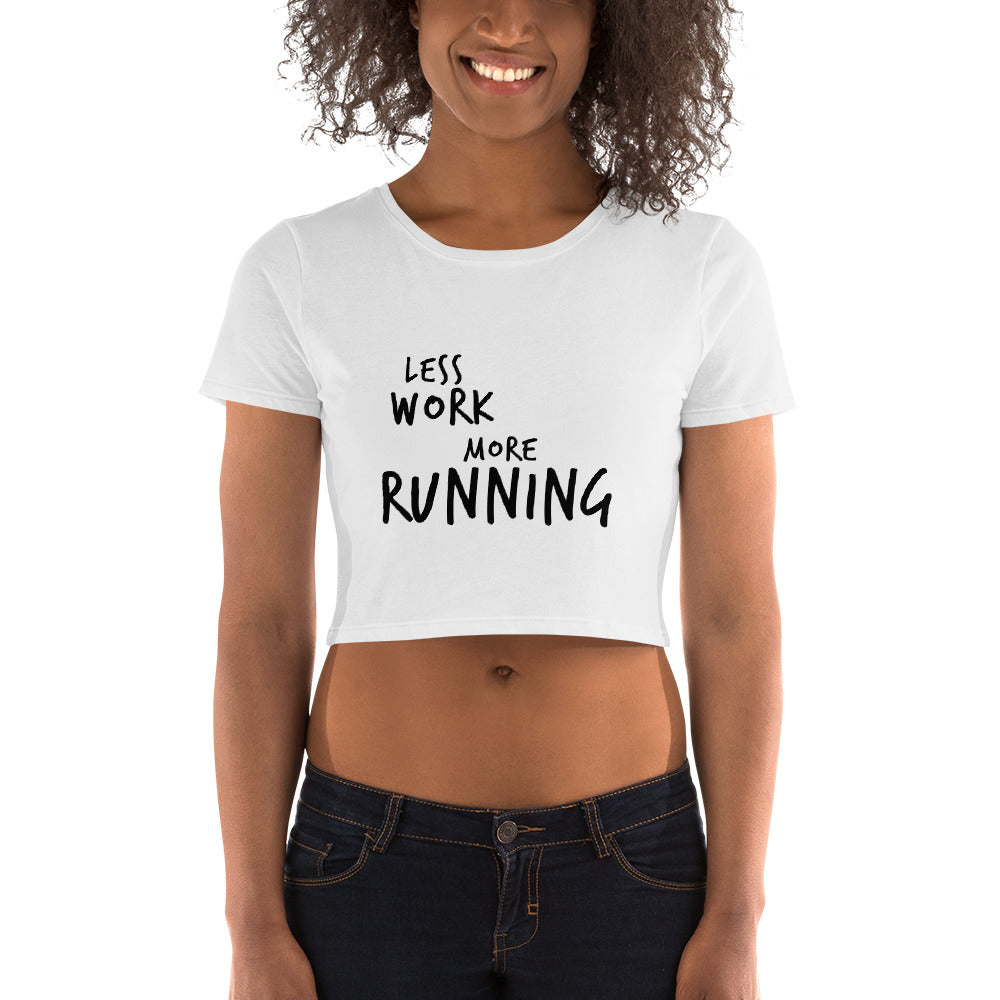 LESS WORK MORE RUNNING™ Crop Top T-Shirt