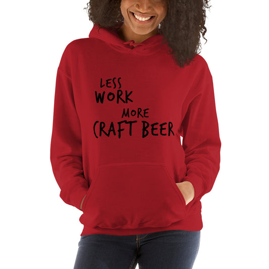 LESS WORK MORE CRAFT BEER™ Unisex Hoodie