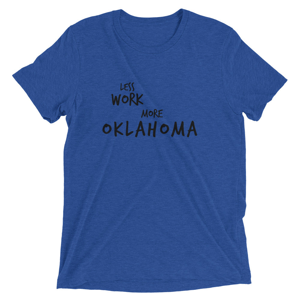 LESS WORK MORE OKLAHOMA™ Tri-blend Unisex T-Shirt