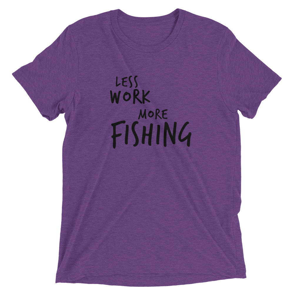 LESS WORK MORE FISHING™ Tri-blend Unisex T-Shirt