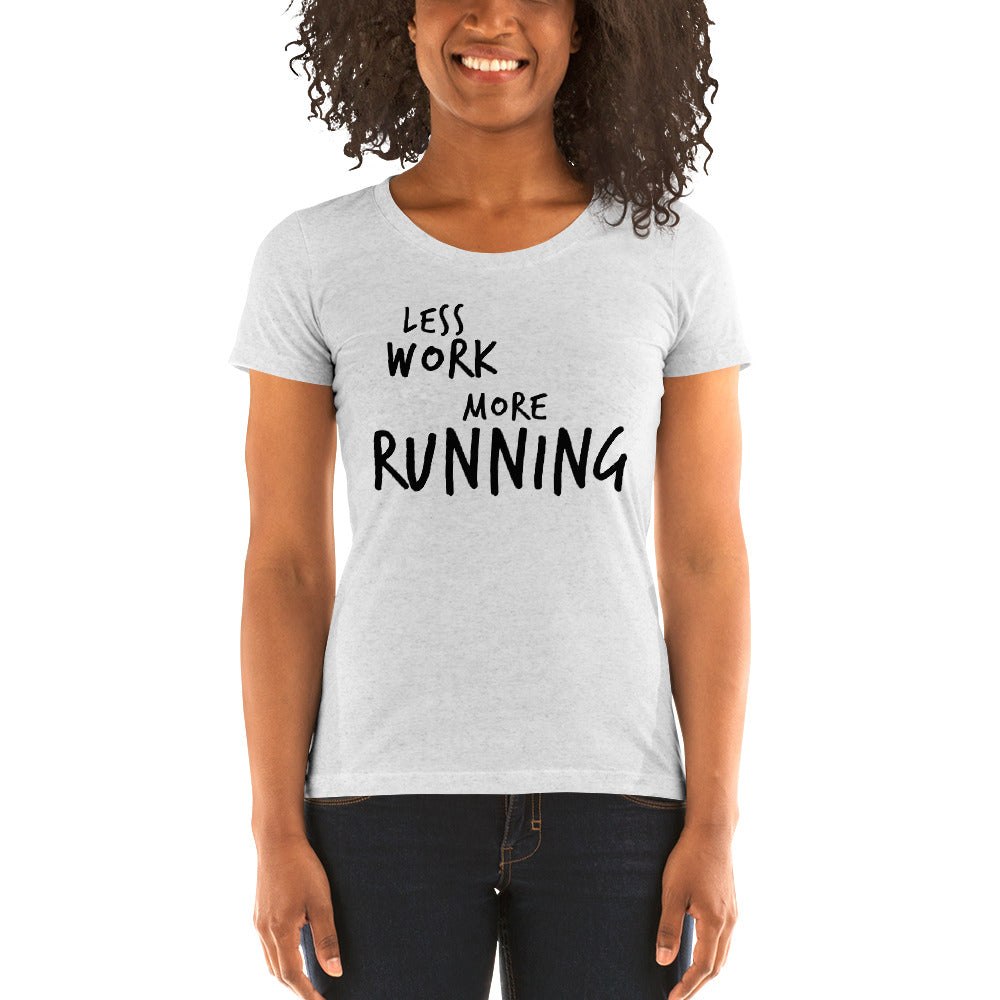 LESS WORK MORE RUNNING™ Women's Tri-blend