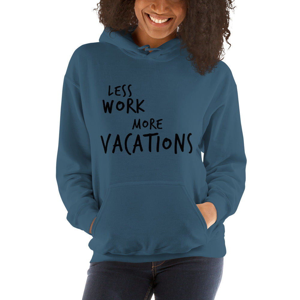 LESS WORK MORE VACATIONS™ Unisex Hoodie