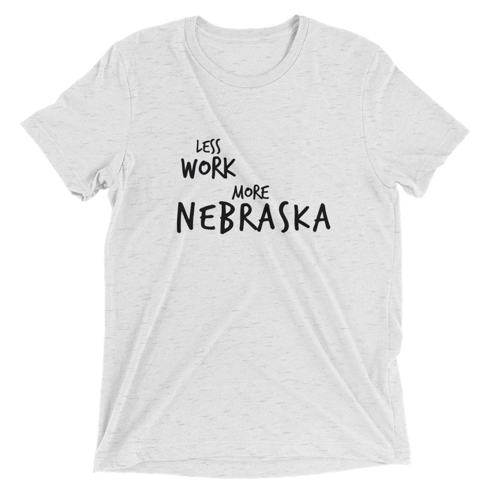 LESS WORK MORE NEBRASKA™ Tri-blend Unisex T-Shirt