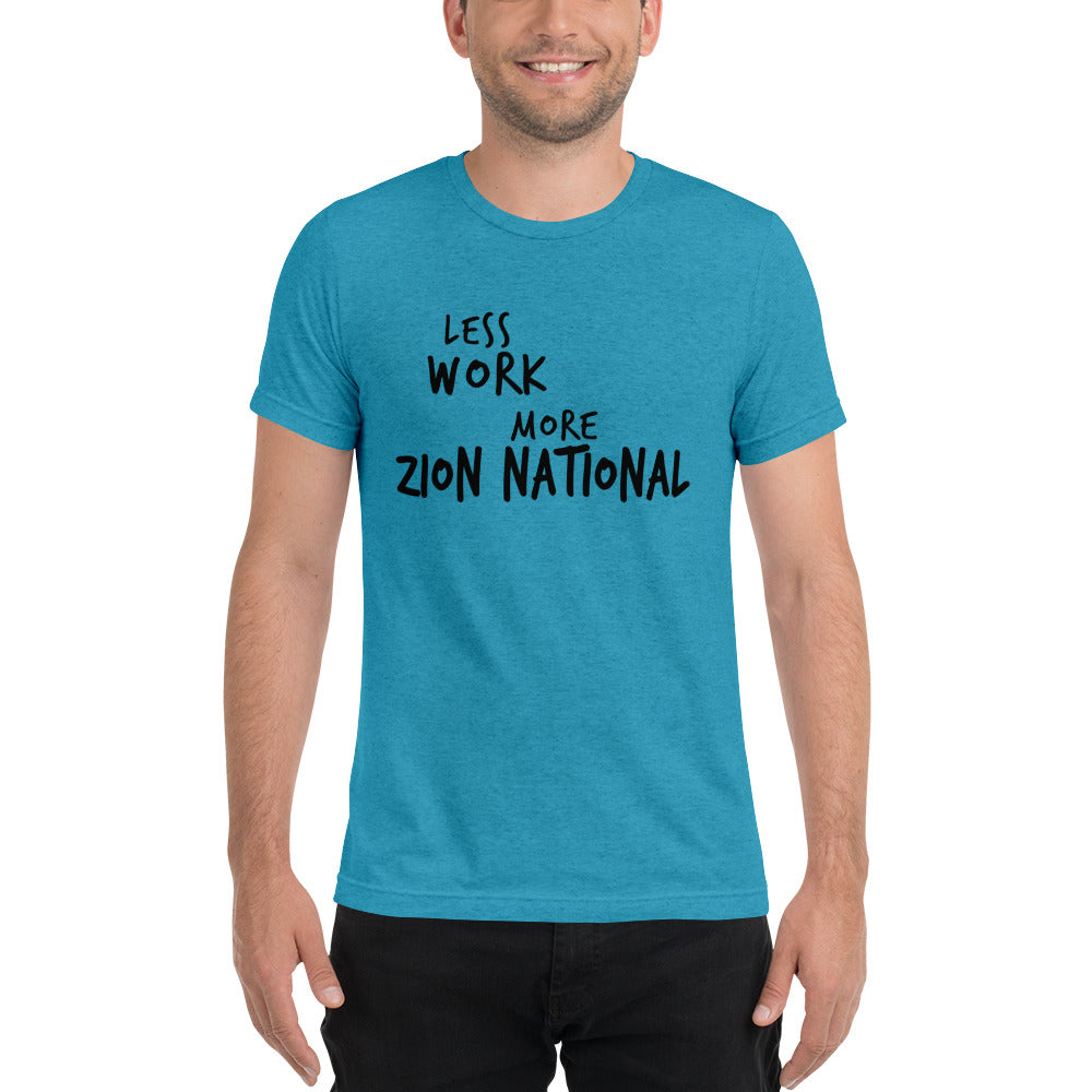 LESS WORK MORE ZION NATIONAL™ Unisex Tri-blend t-shirt
