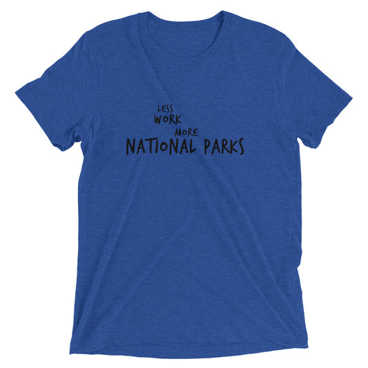 LESS WORK MORE NATIONAL PARKS™ Tri-blend Unisex T-Shirt