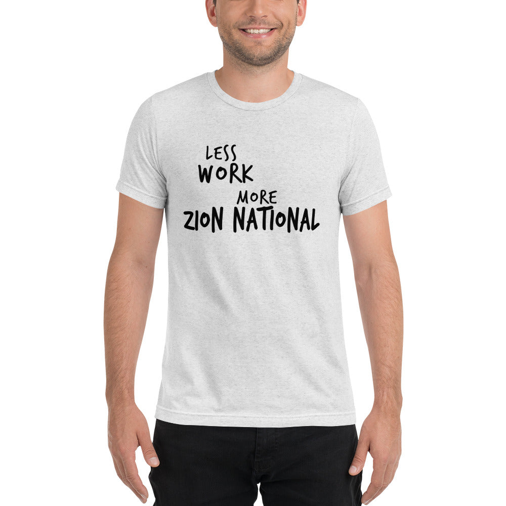 LESS WORK MORE ZION NATIONAL™ Unisex Tri-blend t-shirt