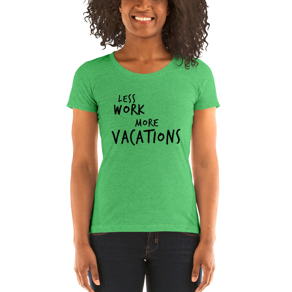 LESS WORK MORE VACATIONS™ Women's Tri-blend