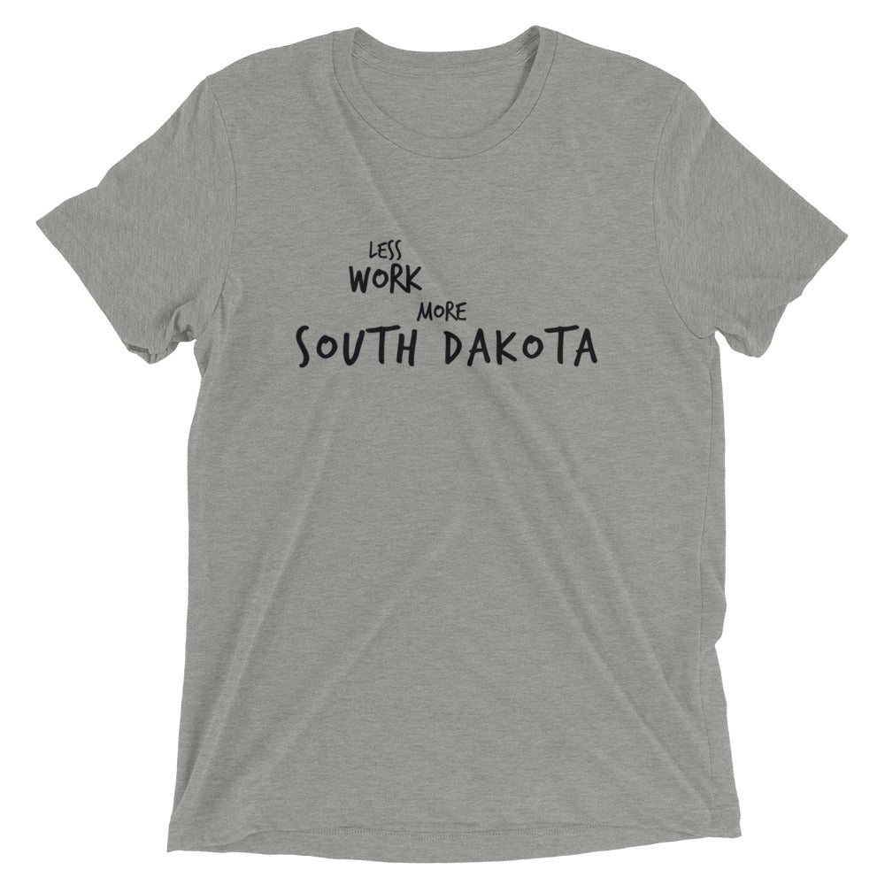 LESS WORK MORE SOUTH DAKOTA™ Tri-blend Unisex T-Shirt