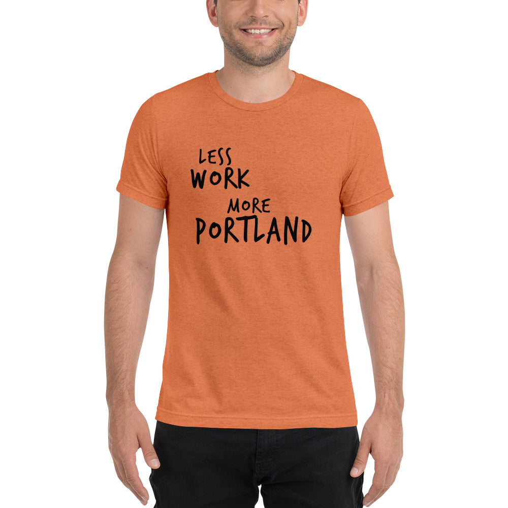 LESS WORK MORE PORTLAND™ Unisex Tri-blend t-shirt