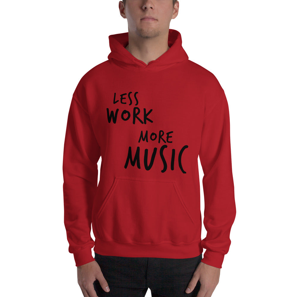 LESS WORK MORE MUSIC™ Unisex Hoodie