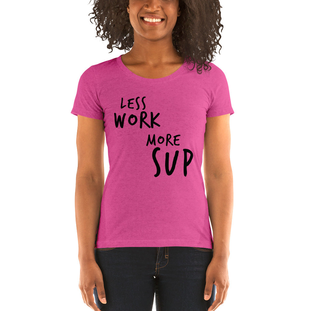 LESS WORK MORE SUP™ Women's Tri-blend