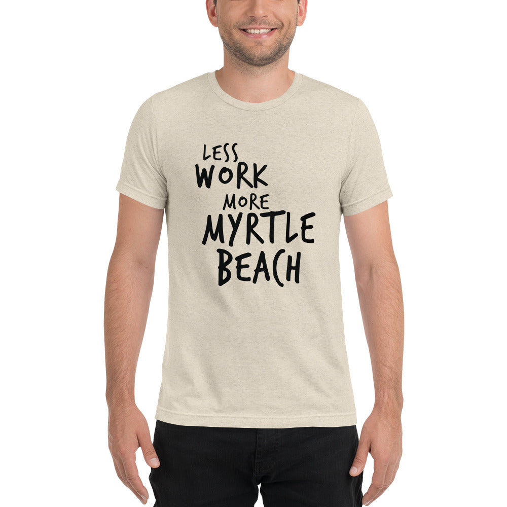 LESS WORK MORE MYRTLE BEACH™ Unisex T-Shirt