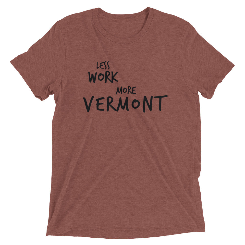 LESS WORK MORE VERMONT™ Tri-blend Unisex T-Shirt