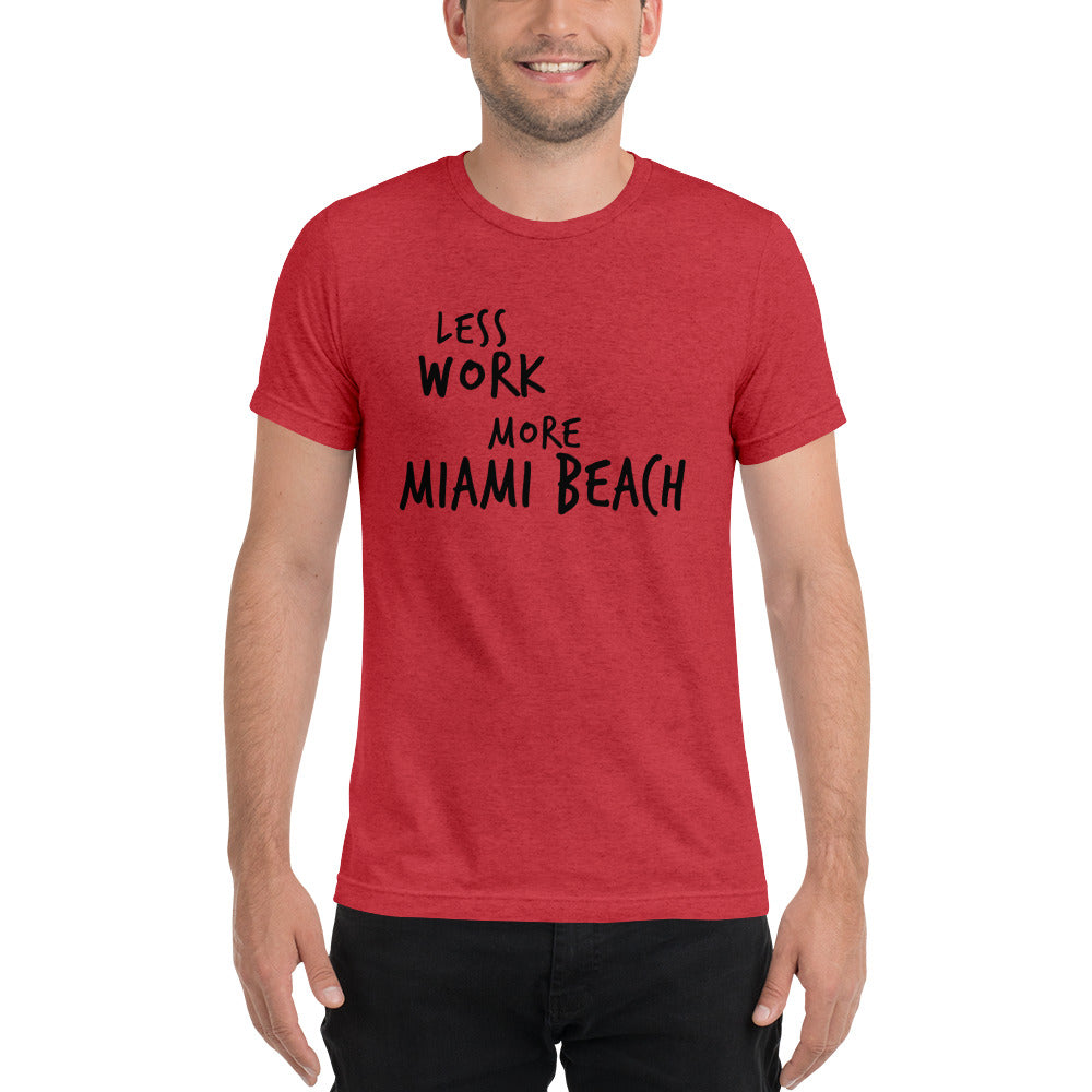 LESS WORK MORE MIAMI BEACH™ Unisex Tri-blend t-shirt