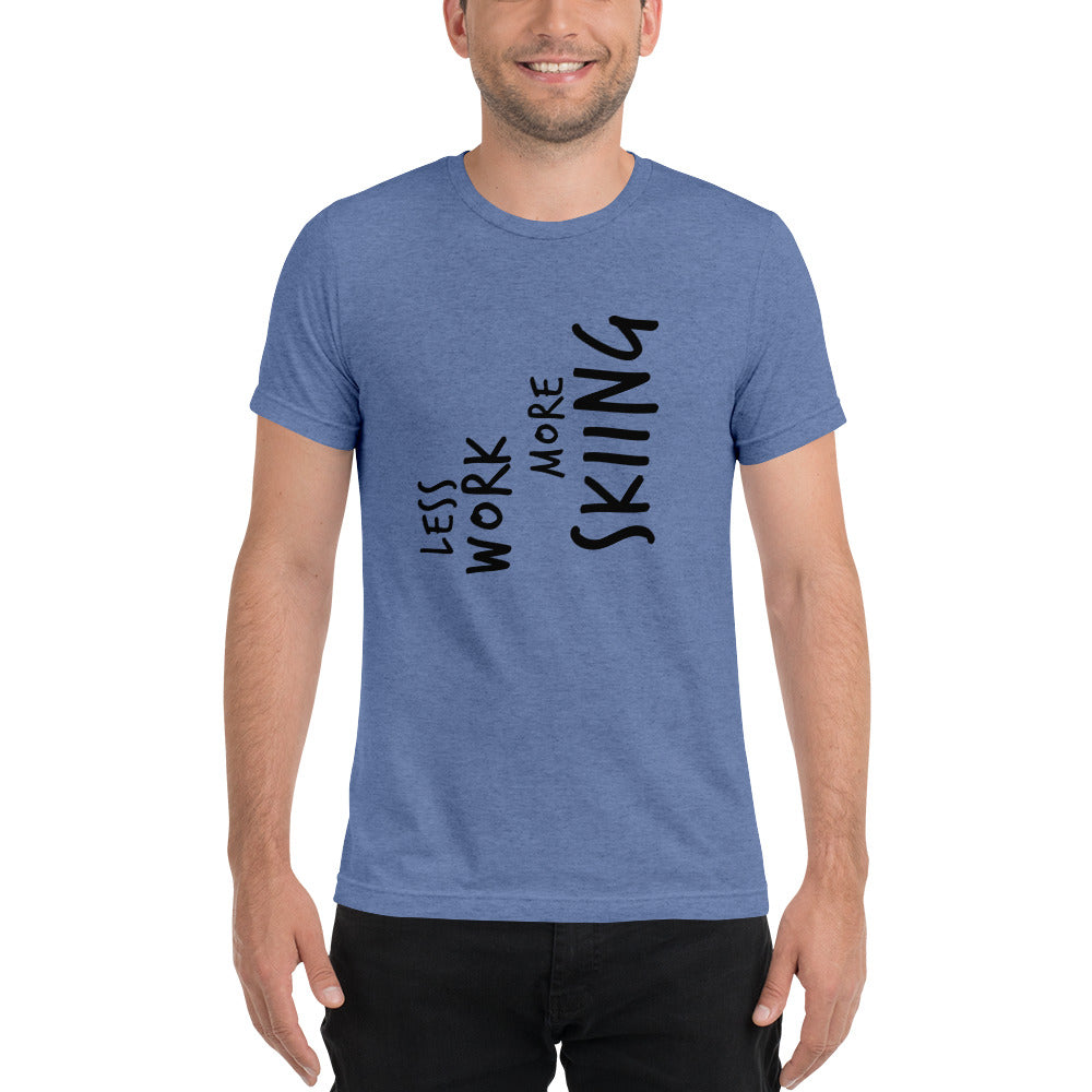 LESS WORK MORE SKIING™ Unisex Tri-blend