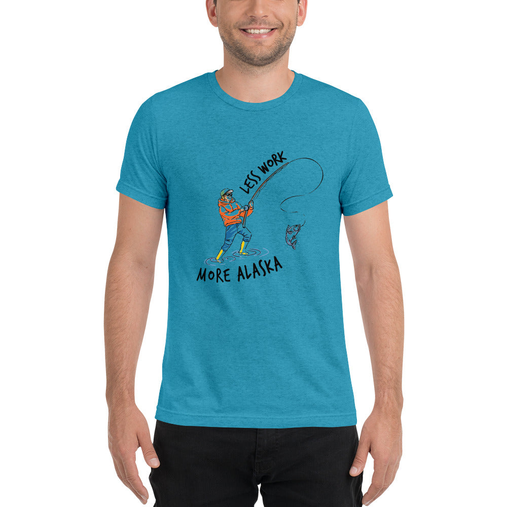 LESS WORK MORE ALASKA™ Fishing Tri-blend Unisex T-Shirt