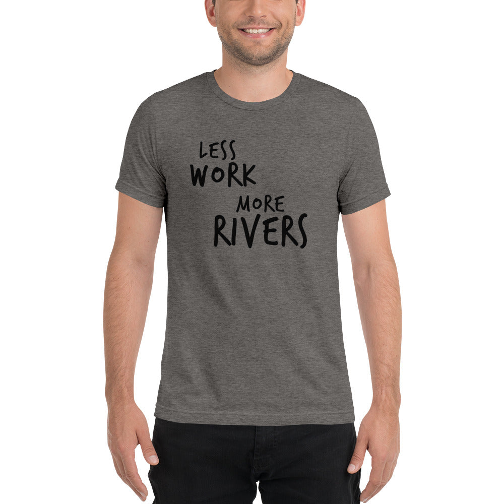 LESS WORK MORE RIVERS™ Unisex Tri-blend t-shirt