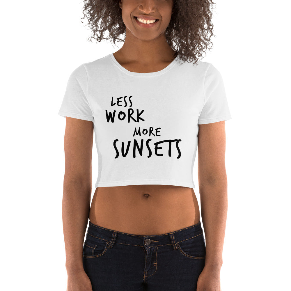 LESS WORK MORE SUNSETS™ Crop Top