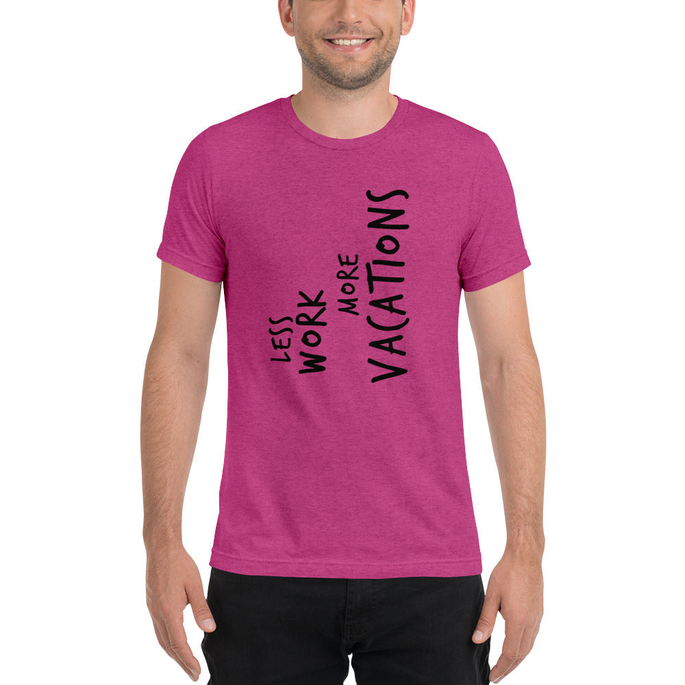 LESS WORK MORE VACATIONS™ Unisex Tri-blend