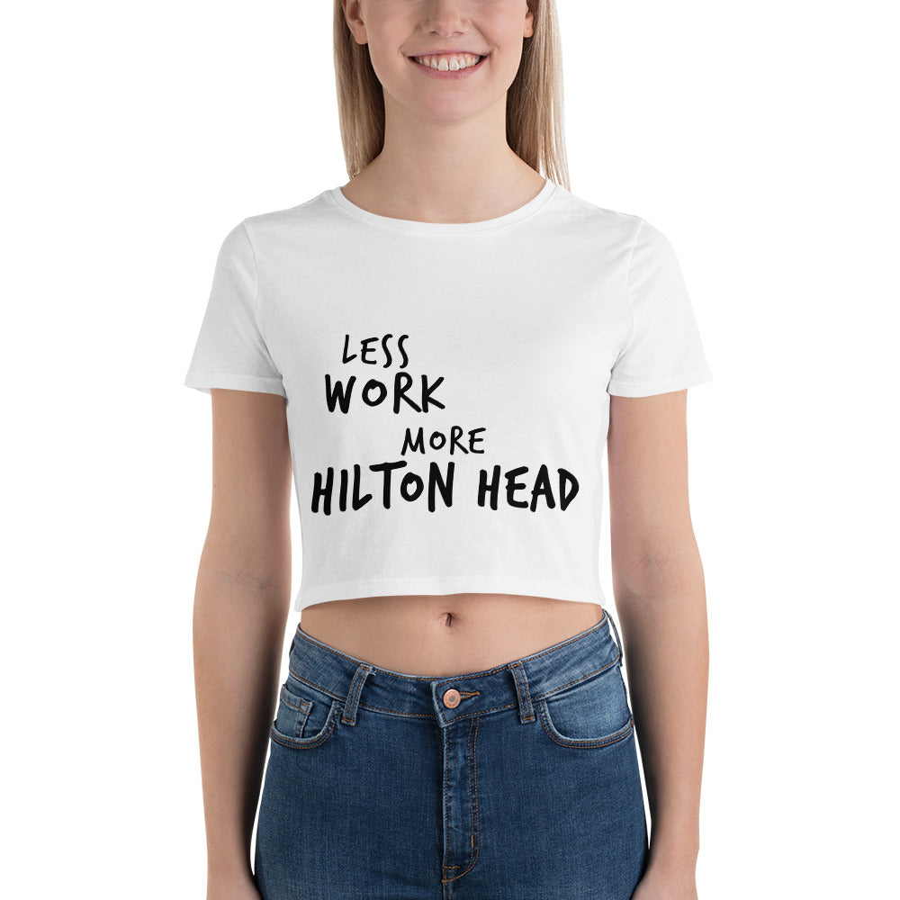 LESS WORK MORE HILTON HEAD™ Crop Top