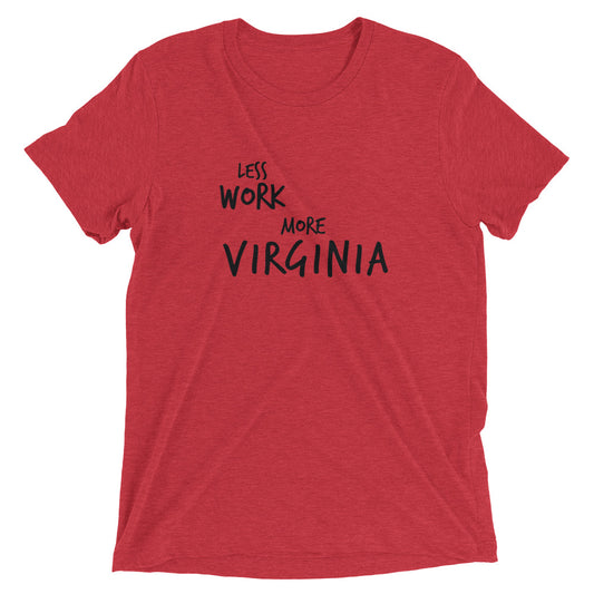 LESS WORK MORE VIRGINIA™ Tri-blend Unisex T-Shirt