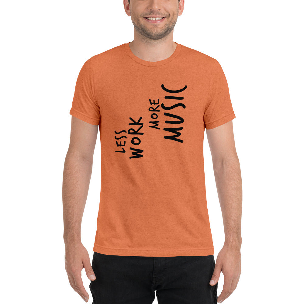 LESS WORK MORE MUSIC™ Unisex Tri-blend t-shirt