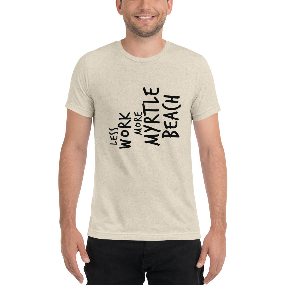 LESS WORK MORE MYRTLE BEACH™ Unisex Tri-blend T-shirt