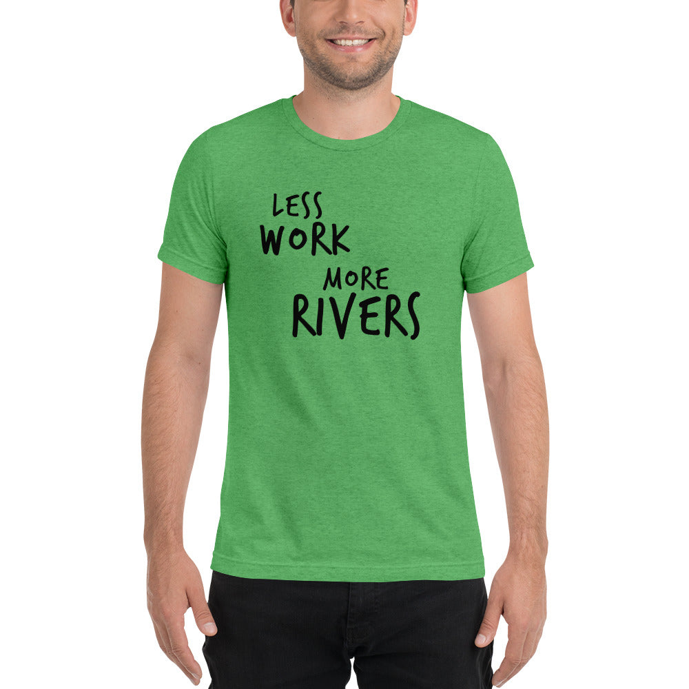 LESS WORK MORE RIVERS™ Unisex Tri-blend t-shirt