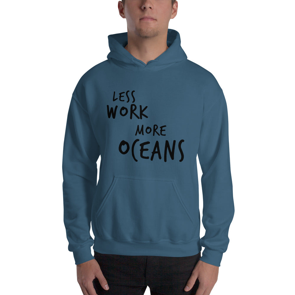 LESS WORK MORE OCEANS™ Unisex Hoodie