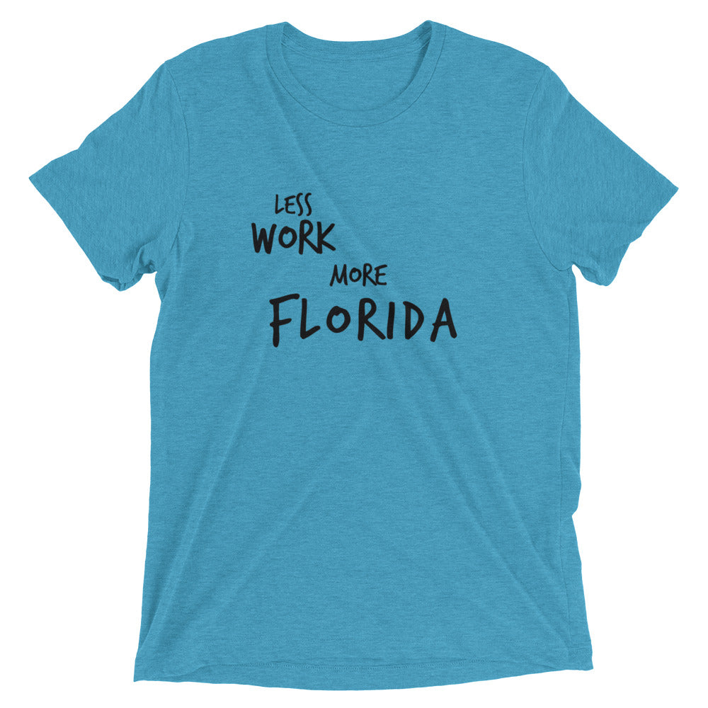 LESS WORK MORE FLORIDA™ Tri-blend Unisex T-Shirt